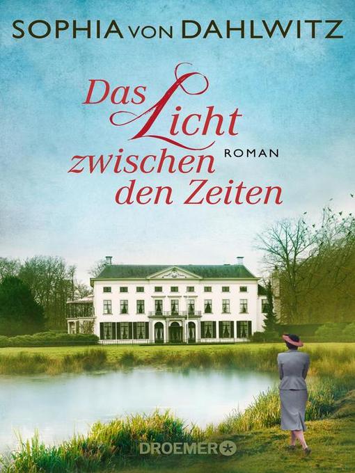 Title details for Das Licht zwischen den Zeiten by Sophia von Dahlwitz - Available